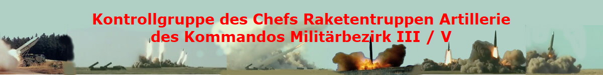 Kontrollgruppe des Chefs Raketentruppen Artillerie
des Kommandos Militrbezirk III / V